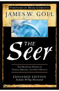 The Seer: The Prophetic Power of Visions, Dreams, and Open Heavens - James W. Goll