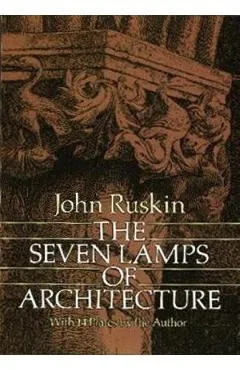 The Seven Lamps of Architecture - John Ruskin