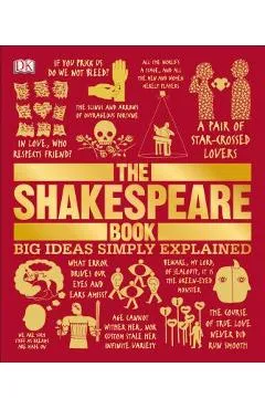 The Shakespeare Book: Big Ideas Simply Explained - Dk