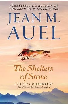 The Shelters of Stone: Earth's Children, Book Five - Jean M. Auel