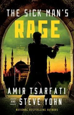 The Sick Man's Rage: A NIR Tavor Mossad Thriller - Amir Tsarfati