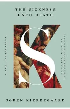 The Sickness Unto Death: A New Translation - Søren Kierkegaard