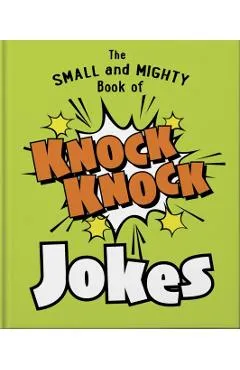 The Small and Mighty Book of Knock Knock Jokes: Who's There? - Orange Hippo!