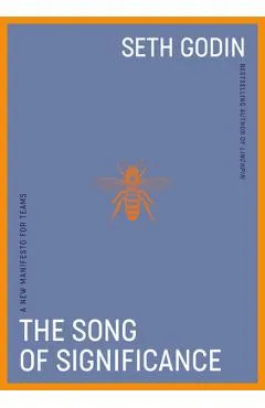 The Song of Significance: A New Manifesto for Teams - Seth Godin