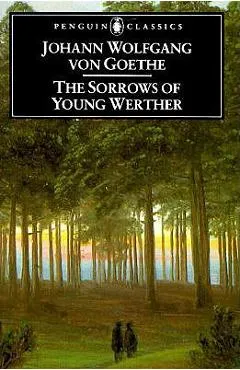 The Sorrows of Young Werther - Johann Wolfgang Von Goethe