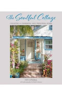 The Soulful Cottage: Creating a Charming and Personal Home - Fifi O'neill