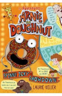 The Spinny Icky Showdown: The Adventures of Arnie the Doughnut - Laurie Keller