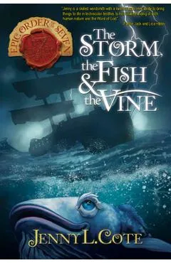 The Storm, the Fish & the Vine: Volume 10 - Jenny L. Cote