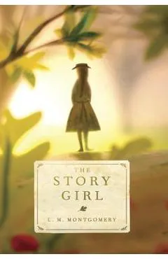The Story Girl - L. M. Montgomery
