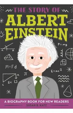 The Story of Albert Einstein: A Biography Book for New Readers - Susan B. Katz