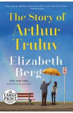 The Story of Arthur Truluv - Elizabeth Berg