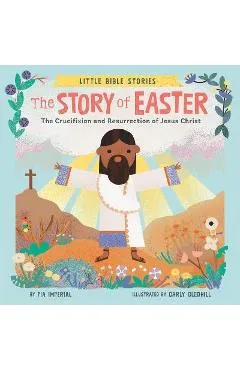 The Story of Easter: The Crucifixion and Resurrection of Jesus Christ - Pia Imperial