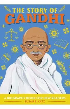 The Story of Gandhi: A Biography Book for New Readers - Susan B. Katz