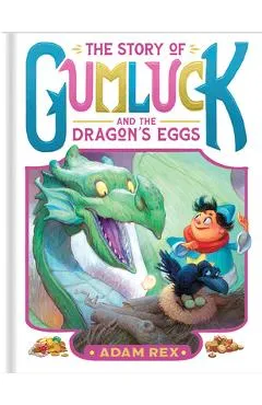 The Story of Gumluck and the Dragon's Eggs: Book Two - Adam Rex