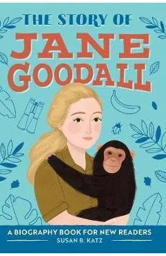 The Story of Jane Goodall: A Biography Book for New Readers - Susan B. Katz