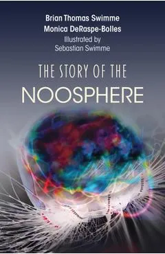 The Story of the Noosphere - Brian Thomas Swimme