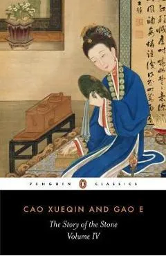 The Story of the Stone, Volume IV: The Debt of Tears, Chapters 81-98 - Cao Xueqin