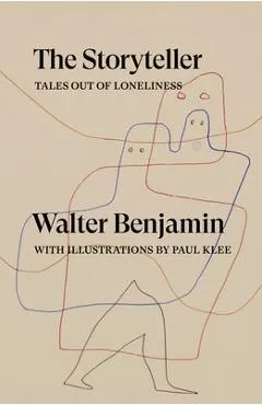 The Storyteller: Tales Out of Loneliness - Walter Benjamin