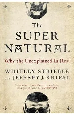 The Super Natural: Why the Unexplained Is Real - Whitley Strieber