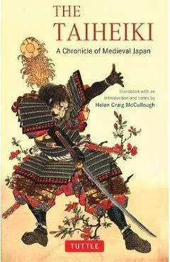 The Taiheiki: A Chronicle of Medieval Japan - Helen Craig Mccullough