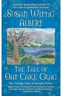 The Tale of Oat Cake Crag - Susan Wittig Albert