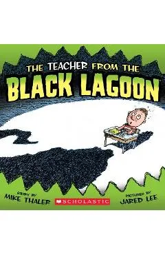 The Teacher from the Black Lagoon - Mike Thaler