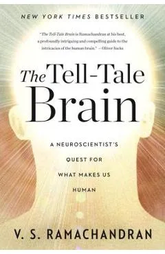 The Tell-Tale Brain: A Neuroscientist's Quest for What Makes Us Human - V. S. Ramachandran