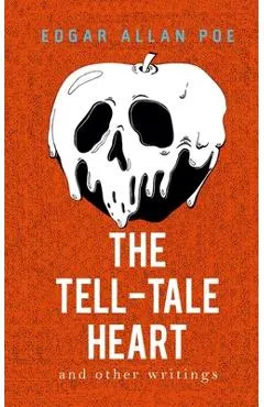 The Tell-Tale Heart and Other Writings - Edgar Allan Poe