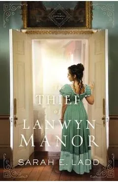 The Thief of Lanwyn Manor - Sarah E. Ladd