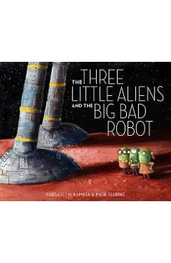 The Three Little Aliens and the Big Bad Robot - Margaret Mcnamara