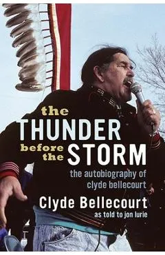 The Thunder Before the Storm: The Autobiography of Clyde Bellecourt - Clyde Bellecourt