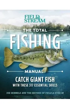 The Total Fishing Manual (Paperback Edition): 317 Essential Fishing Skills - Joe Cermele