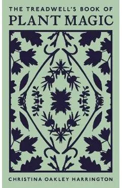 The Treadwell's Book of Plant Magic - Christina Oakley Harrington