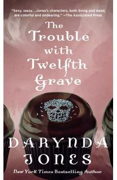 The Trouble with Twelfth Grave: A Charley Davidson Novel - Darynda Jones