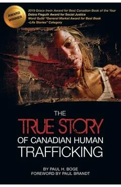The True Story of Canadian Human Trafficking - Paul H. Boge