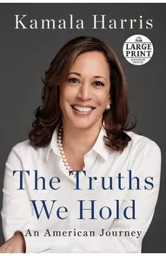 The Truths We Hold: An American Journey - Kamala Harris