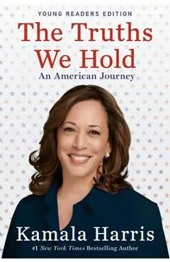 The Truths We Hold: An American Journey (Young Readers Edition) - Kamala Harris