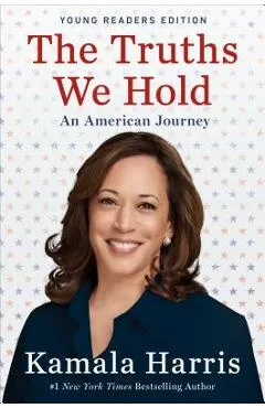 The Truths We Hold: An American Journey (Young Readers Edition) - Kamala Harris