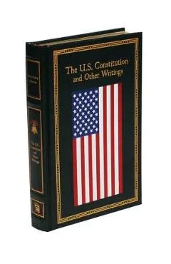 The U.S. Constitution and Other Writings - Editors Of Thunder Bay Press
