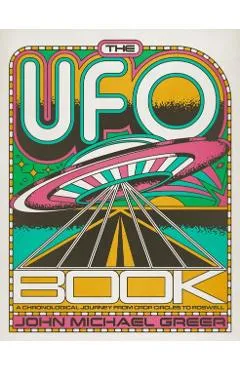 The UFO Book: A Chronological Journey from Crop Circles to Roswell - John Michael Greer
