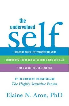 The Undervalued Self - Elaine N. Aron
