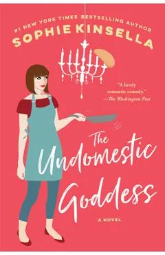 The Undomestic Goddess - Sophie Kinsella