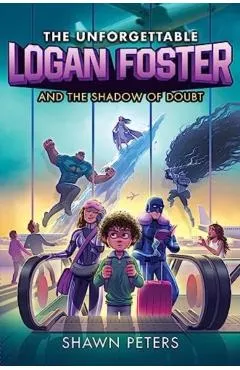 The Unforgettable Logan Foster and the Shadow of Doubt - Shawn Peters