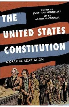 The United States Constitution: A Graphic Adaptation - Jonathan Hennessey