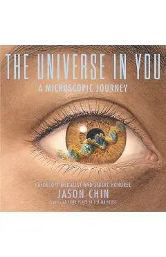 The Universe in You: A Microscopic Journey - Jason Chin