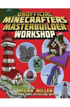 The Unofficial Minecrafters Master Builder Workshop - Megan Miller