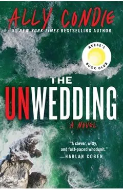 The Unwedding: Reese's Book Club Pick (a Novel) - Ally Condie