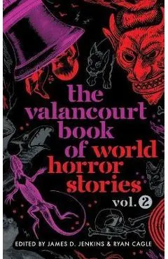 The Valancourt Book of World Horror Stories, volume 2 - James D. Jenkins