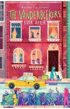 The Vanderbeekers Ever After - Karina Yan Glaser
