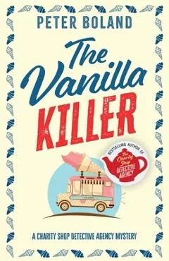 The Vanilla Killer: an absolutely gripping British mystery full of twists - Peter Boland